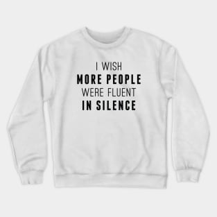 Fluent In Silence Crewneck Sweatshirt